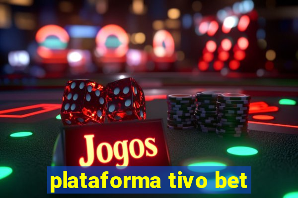 plataforma tivo bet